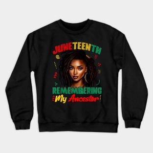 Juneteenth Remembering My Ancestor Freedom African Women Crewneck Sweatshirt